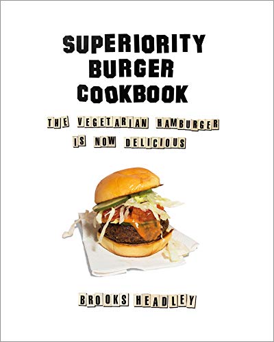 Superiority Burger Cookbook: Delicious Vegetarian Hamburger Recipes for Healthy Eating | Perfect for Home Chefs & Plant-Based Diets