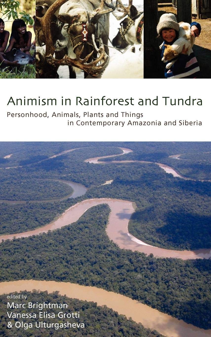 Animism in Rainforest and Tundra: Personhood, Animals, Plants and Things in Contemporary Amazonia and Siberia | Cultural Anthropology Book for Students & Researchers | Perfect for Academic Studies and Indigenous Culture Exploration