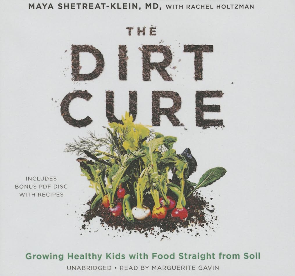 The Dirt Cure: Organic Food Guide for Healthy Kids - Boost Immunity with Soil-Grown Nutrition | Perfect for School Lunches & Family Meals