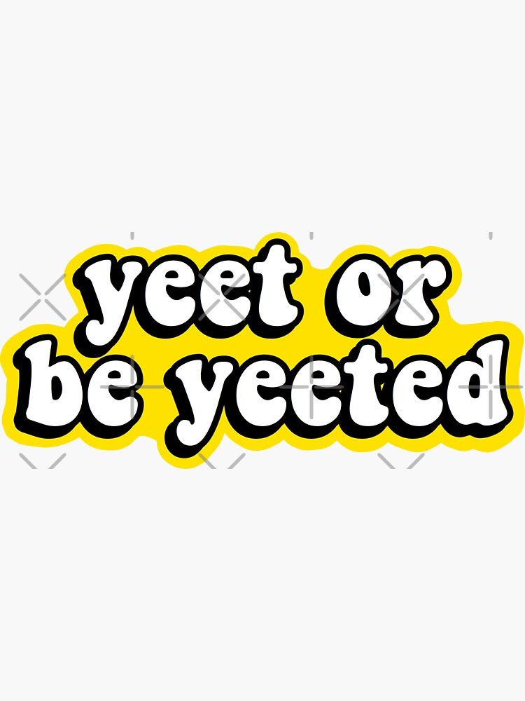 Yeet or Be Yeeted Sticker - Waterproof Vinyl Decal for Hydro Flask, Laptop, Skateboard & More - Perfect for Water Bottles, Tech Devices & Sports Gear