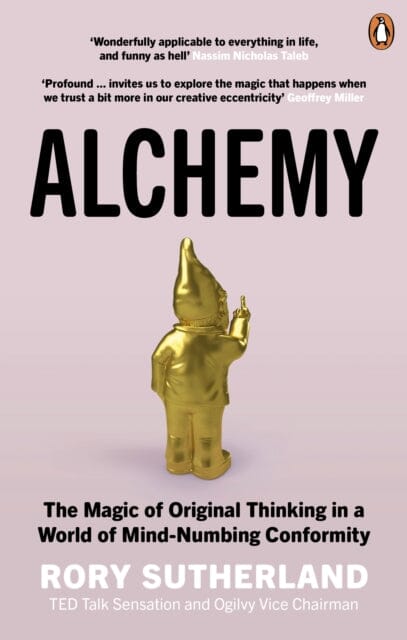 Alchemy: The Magic of Original Thinking in a World of Mind-Numbing Conformity by Rory Sutherland - Boost Creativity & Break Conventional Thinking for Entrepreneurs & Business Leaders