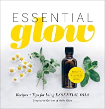 Essential Glow: Best Essential Oil Recipes & Usage Tips for Aromatherapy, Relaxation & Home Care | DIY Guide for Beginners