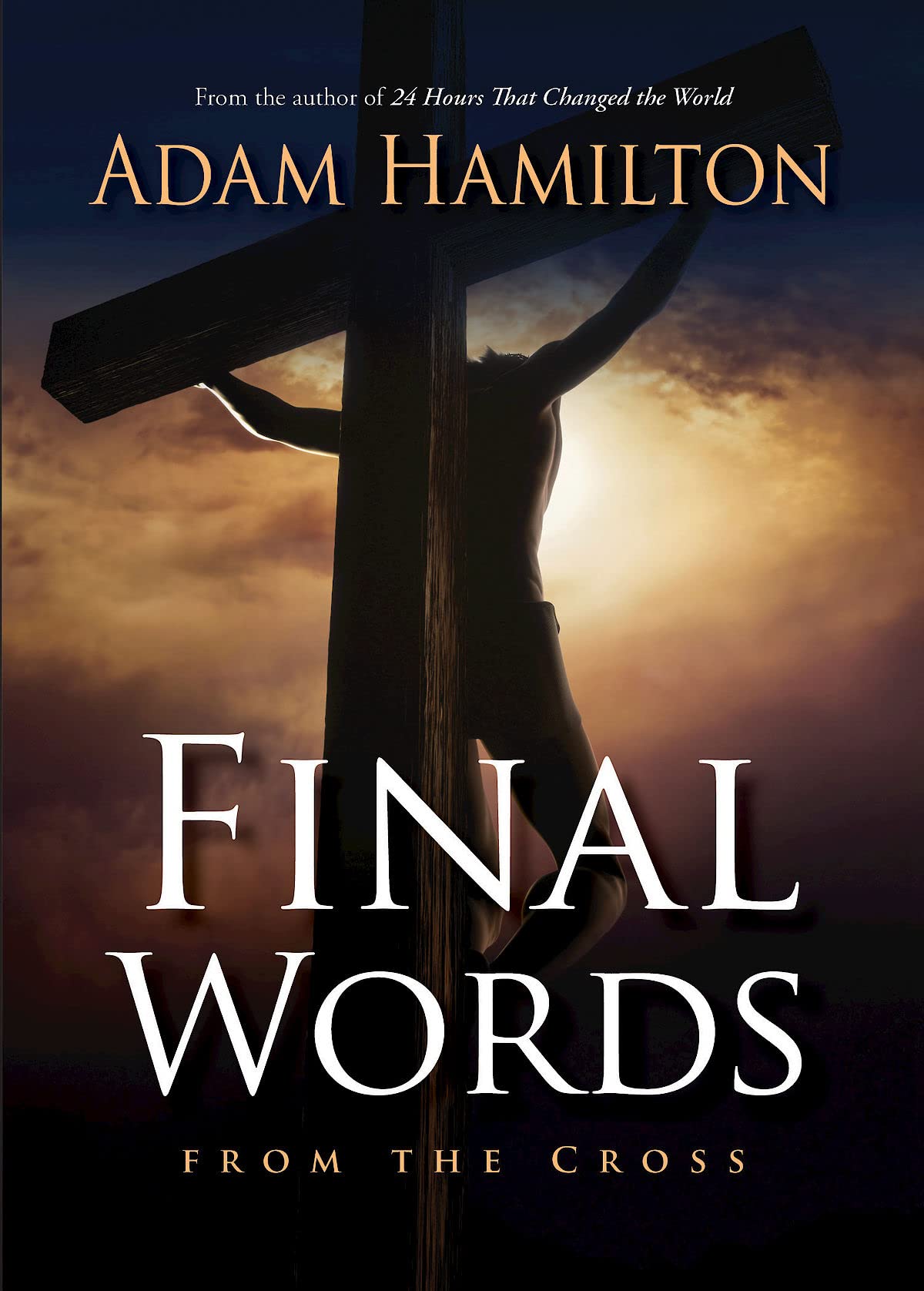 Final Words From the Cross - Inspirational Christian Book for Easter, Lent & Bible Study | Perfect for Church Groups, Personal Devotion & Spiritual Growth