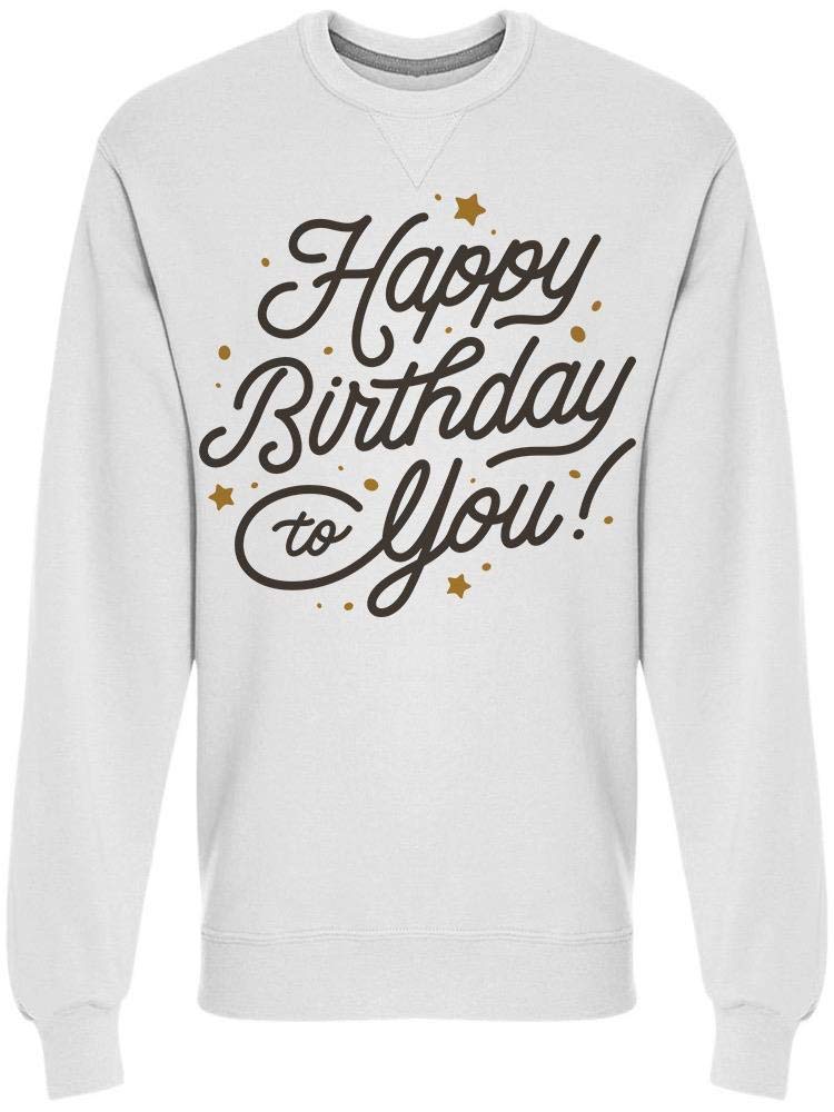 Happy Birthday Sweatshirt for Men - Comfortable Cotton Pullover Hoodie - Perfect for Birthday Parties, Gifts & Casual Wear