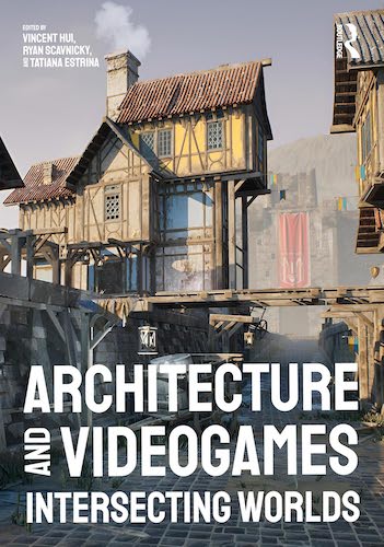 Architecture and Video Games: Exploring the Intersection of Digital Worlds - Perfect for Gamers, Designers & Architecture Enthusiasts