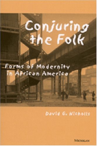 Conjuring the Folk: African American Modernity & Cultural Forms - Perfect for Literature Studies & African American History Research