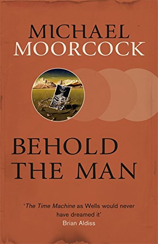 Behold The Man by Michael Moorcock | Paperback Sci-Fi Novel | Perfect for Book Clubs & Sci-Fi Enthusiasts