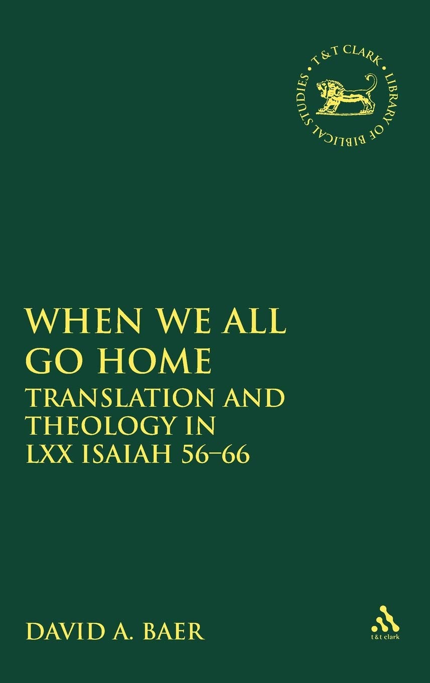 LXX Isaiah 56-66: Translation and Theological Analysis in 'When We All Go Home' - Hebrew Bible/Old Testament Studies Book 318 | Biblical Research & Seminary Studies Resource