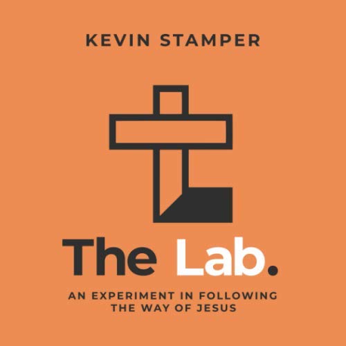 The Lab: A Christian Book on Following the Way of Jesus - Perfect for Bible Study, Small Groups & Personal Spiritual Growth