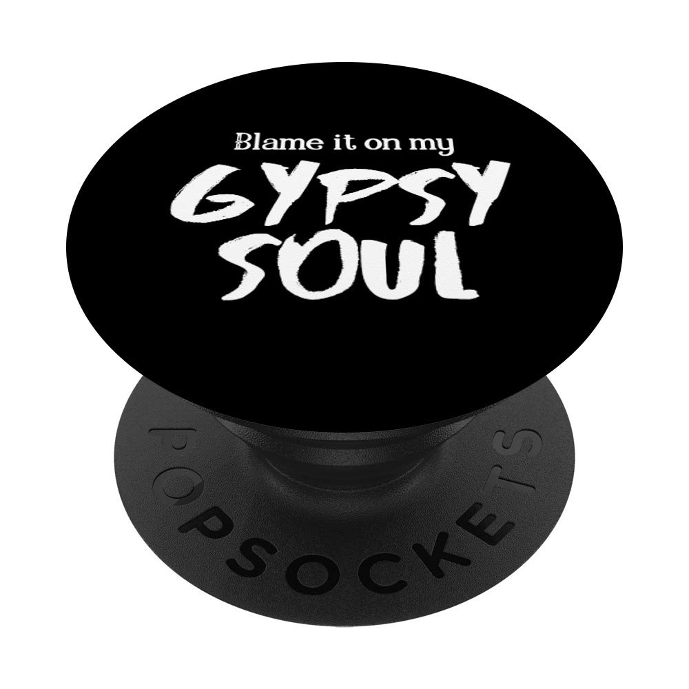 Blame It On My Gypsy Soul Sarcastic Traveler Gardening PopSockets PopGrip - Swappable Phone & Tablet Grip for Travelers, Gardeners & Humor Lovers | Perfect for Smartphones, Tablets & Everyday Use