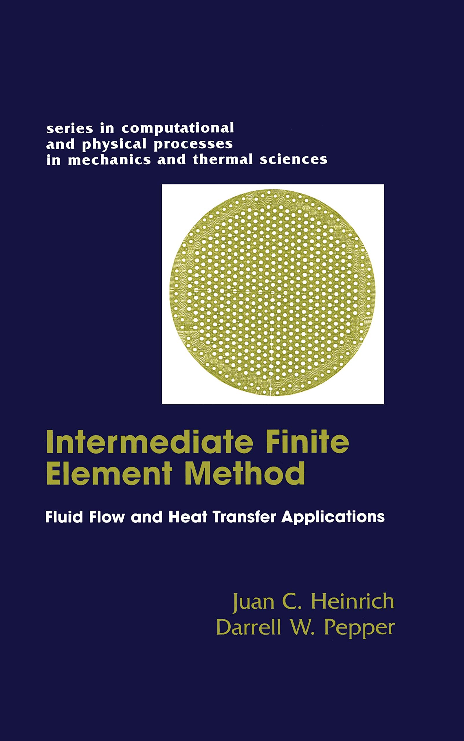 Intermediate Finite Element Method: Fluid Flow & Heat Transfer Applications | Computational Mechanics & Thermal Sciences | Engineering & Research Use