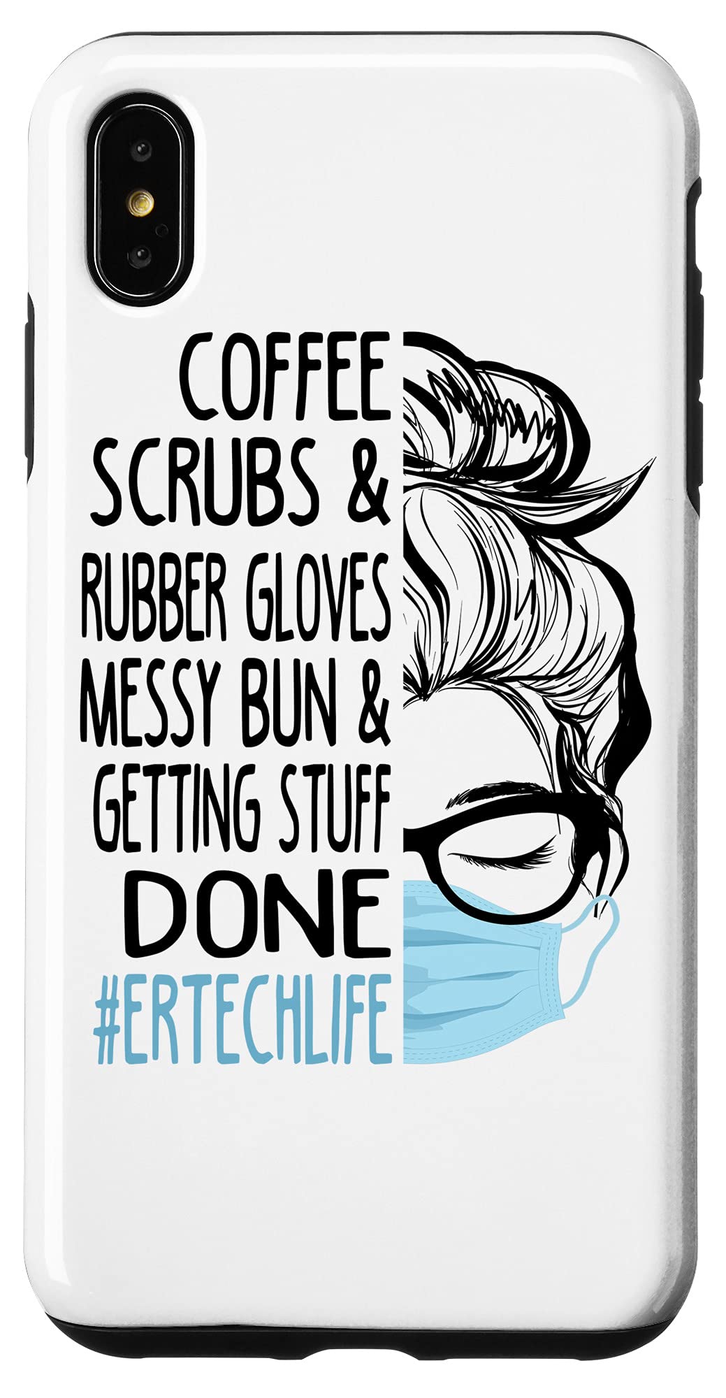 iPhone XS Max Case with Coffee Scrubs & Rubber Gloves Design - Perfect for Nurses, ER Techs & Messy Bun Days at Work