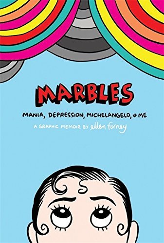 Marbles: Mania, Depression, Michelangelo and Me - Ellen Forney | Graphic Memoir About Bipolar Disorder (Paperback, Aug 15, 2013) - Perfect for Mental Health Awareness & Personal Growth
