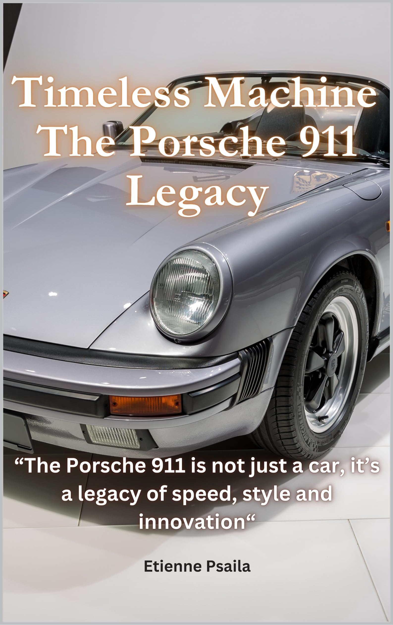 Timeless Machine: The Porsche 911 Legacy - Automotive & Motorcycle History Book | Perfect for Car Enthusiasts, Porsche Collectors & Coffee Table Decor