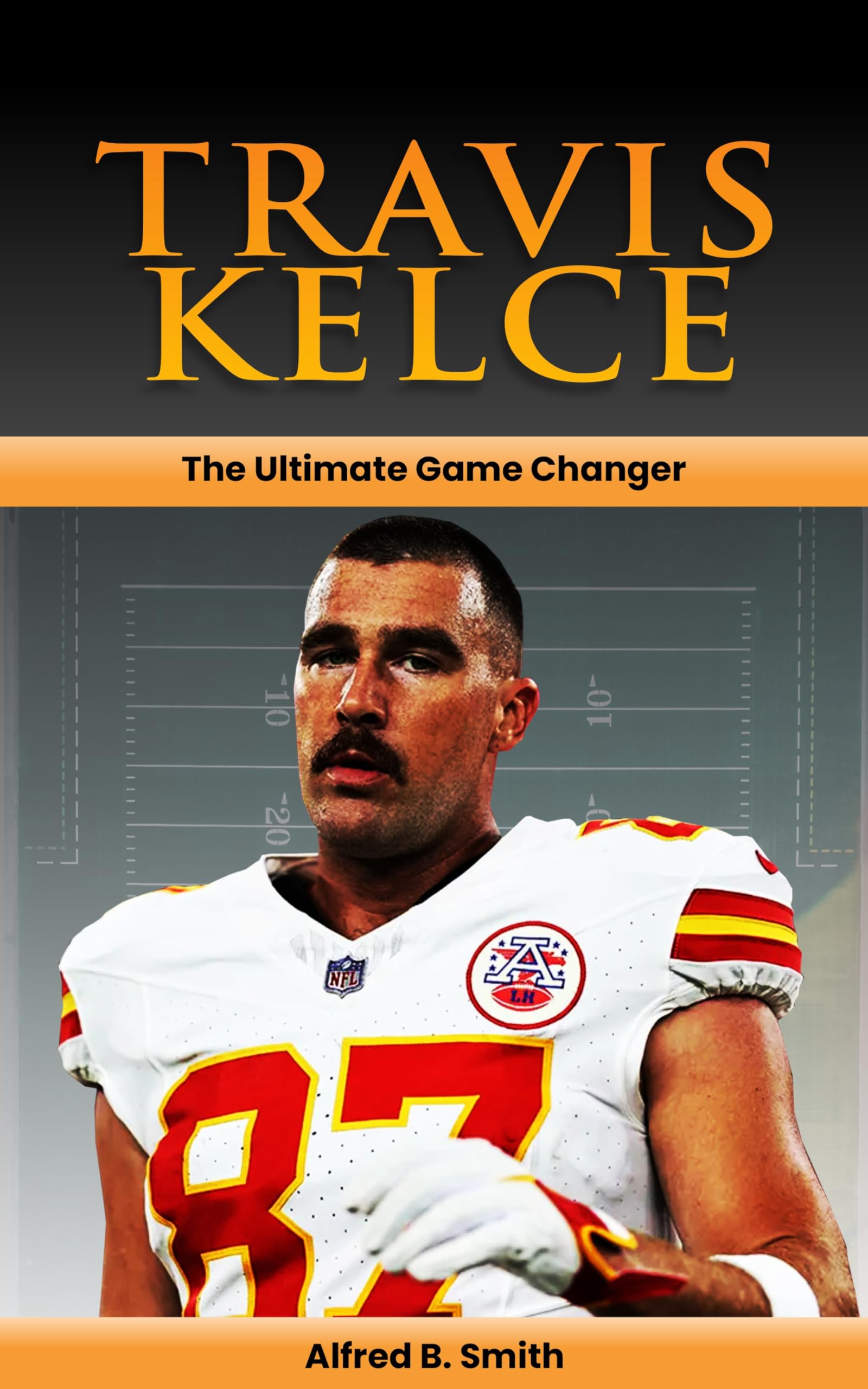 Travis Kelce: The Ultimate Game Changer - Official NFL Merchandise & Collectibles for Kansas City Chiefs Fans | Perfect for Game Day, Tailgating & Sports Decor