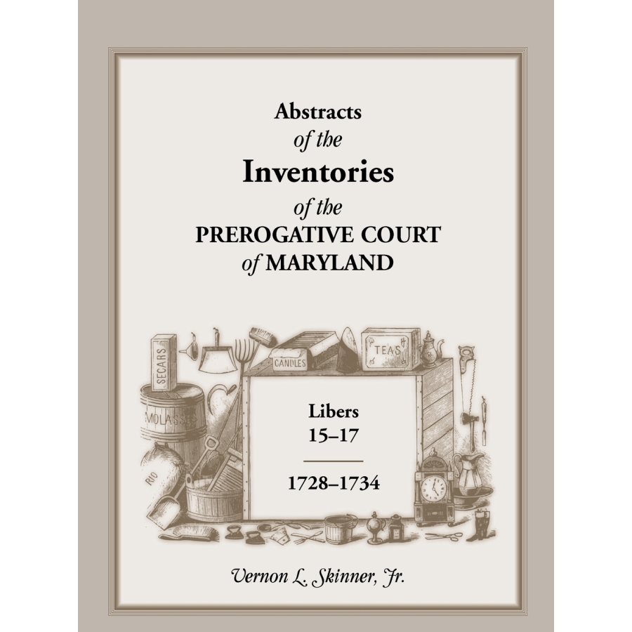 Genealogy Research: Abstracts of Maryland Prerogative Court Inventories 1728-1734 (Libers 15-17) - Historical Records for Ancestry & Family History Research