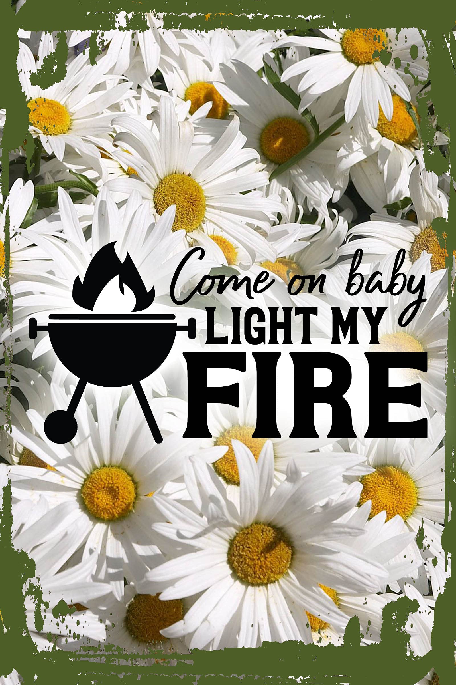 Funny BBQ Grill Wall Art - Daisy Flower & 'Come On Baby Light My Fire' Hanging Sign - 8x12 Inch Kitchen Decor for Grill Lovers - Perfect Gift for BBQ Parties & Outdoor Cooking Enthusiasts