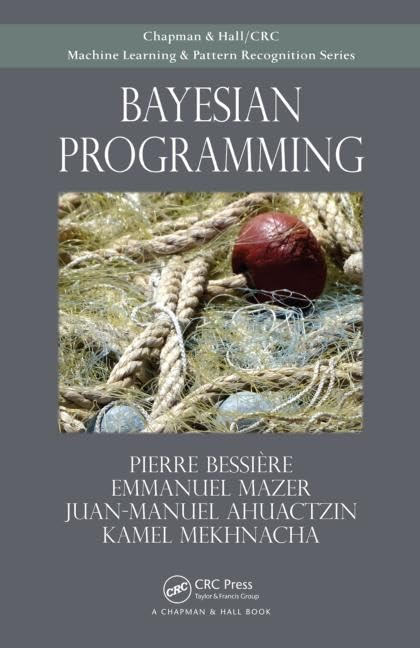 Bayesian Programming Textbook - Chapman & Hall/CRC Machine Learning & Pattern Recognition Book | For AI Researchers & Data Scientists