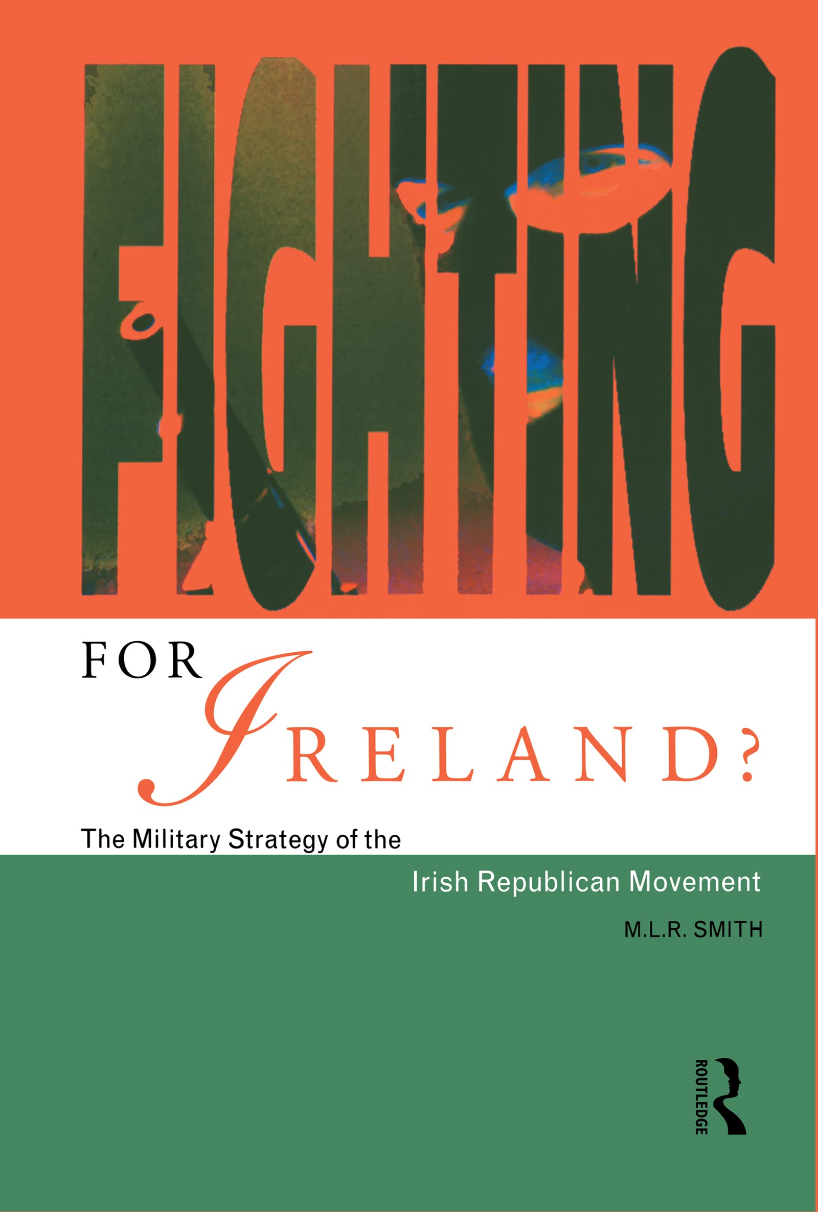 Fighting for Ireland: The Military Strategy of the Irish Republican Movement | Historical Analysis & Irish Conflict Studies | Perfect for Researchers & History Enthusiasts