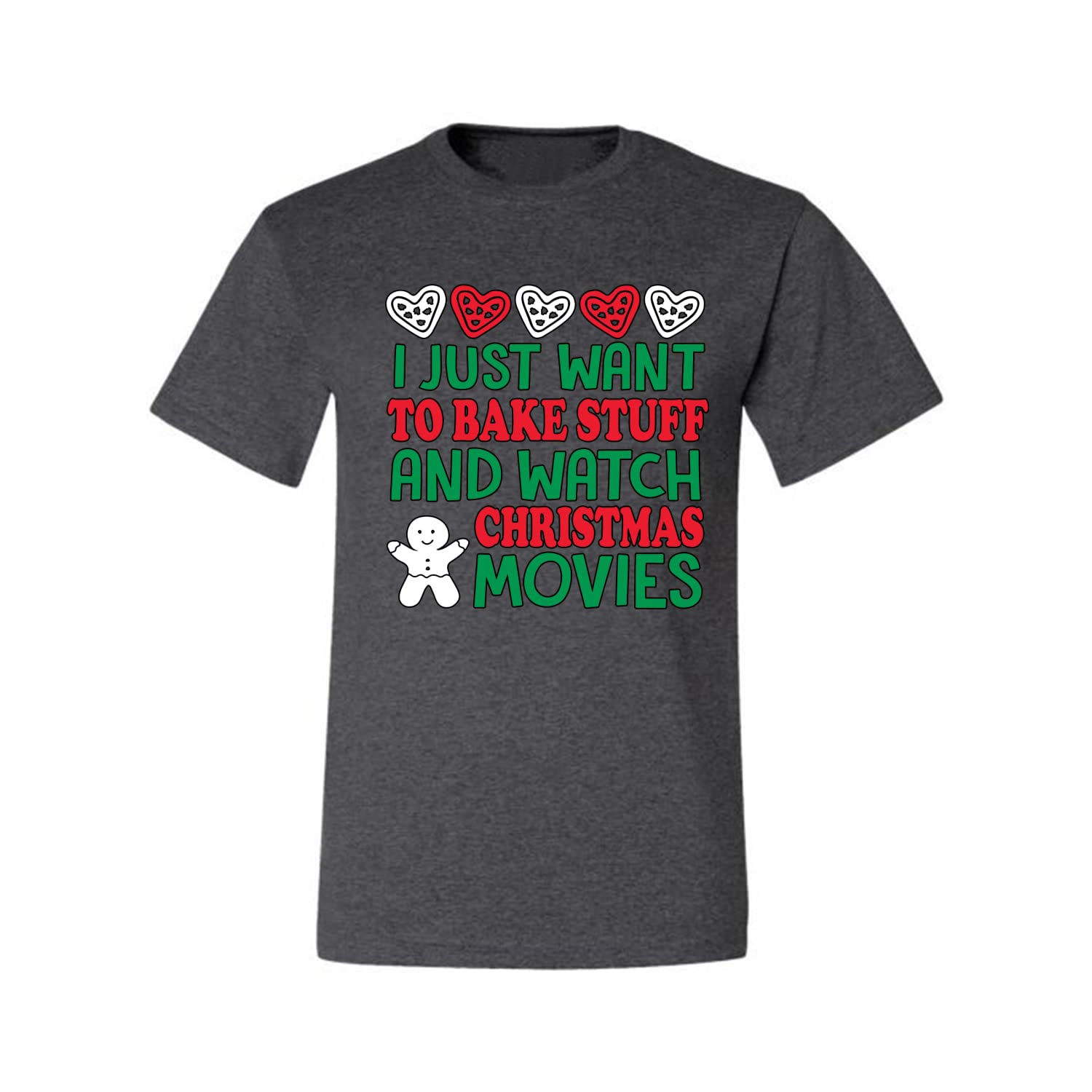 Funny Christmas Baking T-Shirt for Men - I Just Want to Bake Stuff and Watch Holiday Movies | Cozy Seasonal Outfit for Baking Parties & Festive Gatherings
