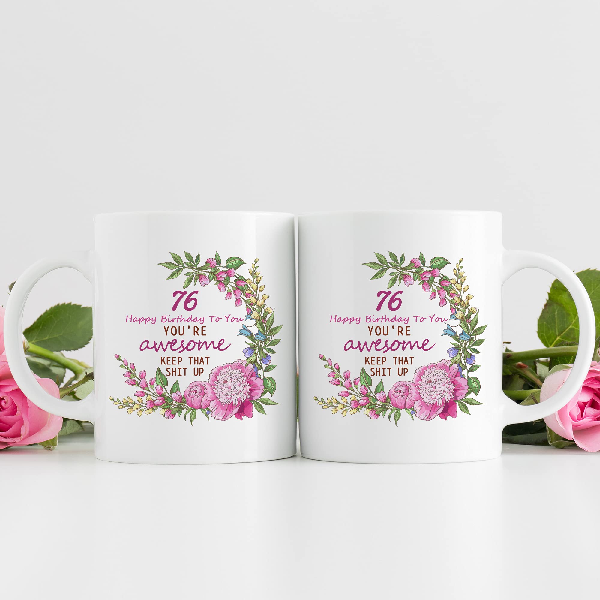 76th Birthday Gifts for Women - Funny 11 oz Coffee Mug with 'Happy Birthday You're Awesome Keep That Up' Message - Perfect Gift for Mom, Grandma, Sister, Wife, Friend - Great for Coffee, Tea or Hot Chocolate at Home, Office or Parties