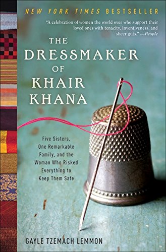 The Dressmaker of Khair Khana: A True Story of Five Sisters and One Remarkable Afghan Family - Inspiring Tale of Courage and Survival - Perfect for Book Clubs and History Enthusiasts