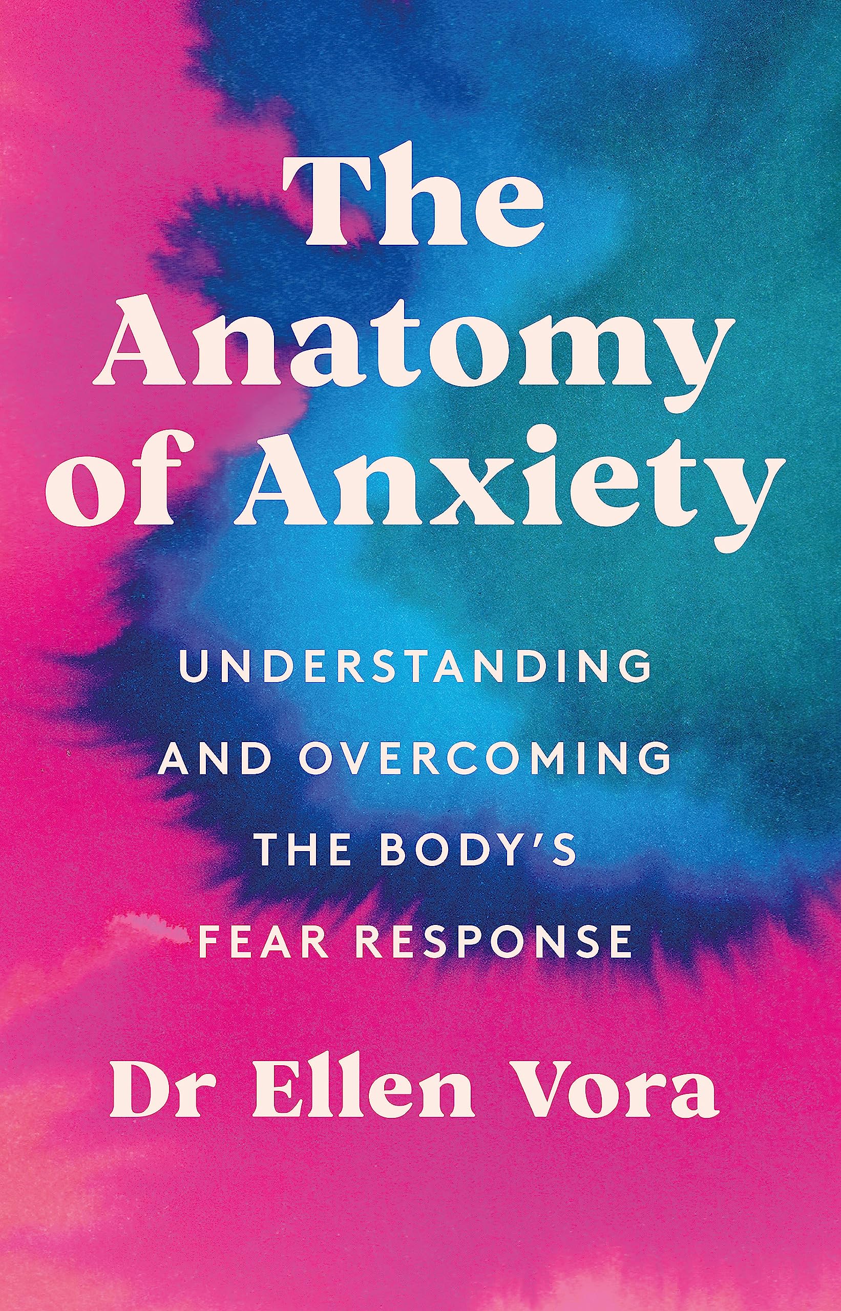 The Anatomy of Anxiety: Understanding and Overcoming the Body's Fear Response - Self-Help Guide for Stress Relief, Panic Attacks & Mental Wellness | Perfect for Therapy, Meditation & Daily Coping Strategies