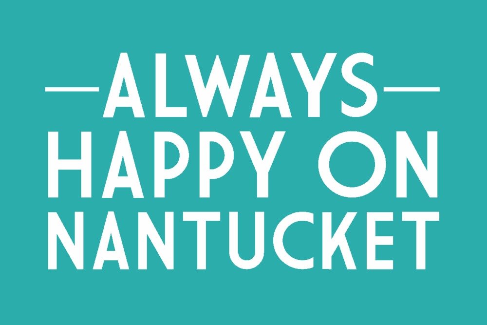 Nantucket Massachusetts Travel Poster - 36x54 Giclee Gallery Print, Coastal Wall Decor for Beach House, Office & Living Room - Always Happy on Nantucket Art Print