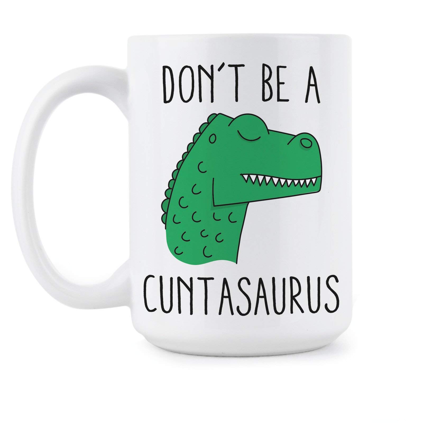 Funny Cuntasaurus Coffee Mug - Humorous Novelty Gift for Office, Home & Gag Gifts - Perfect for Coffee Lovers & Dinosaur Fans