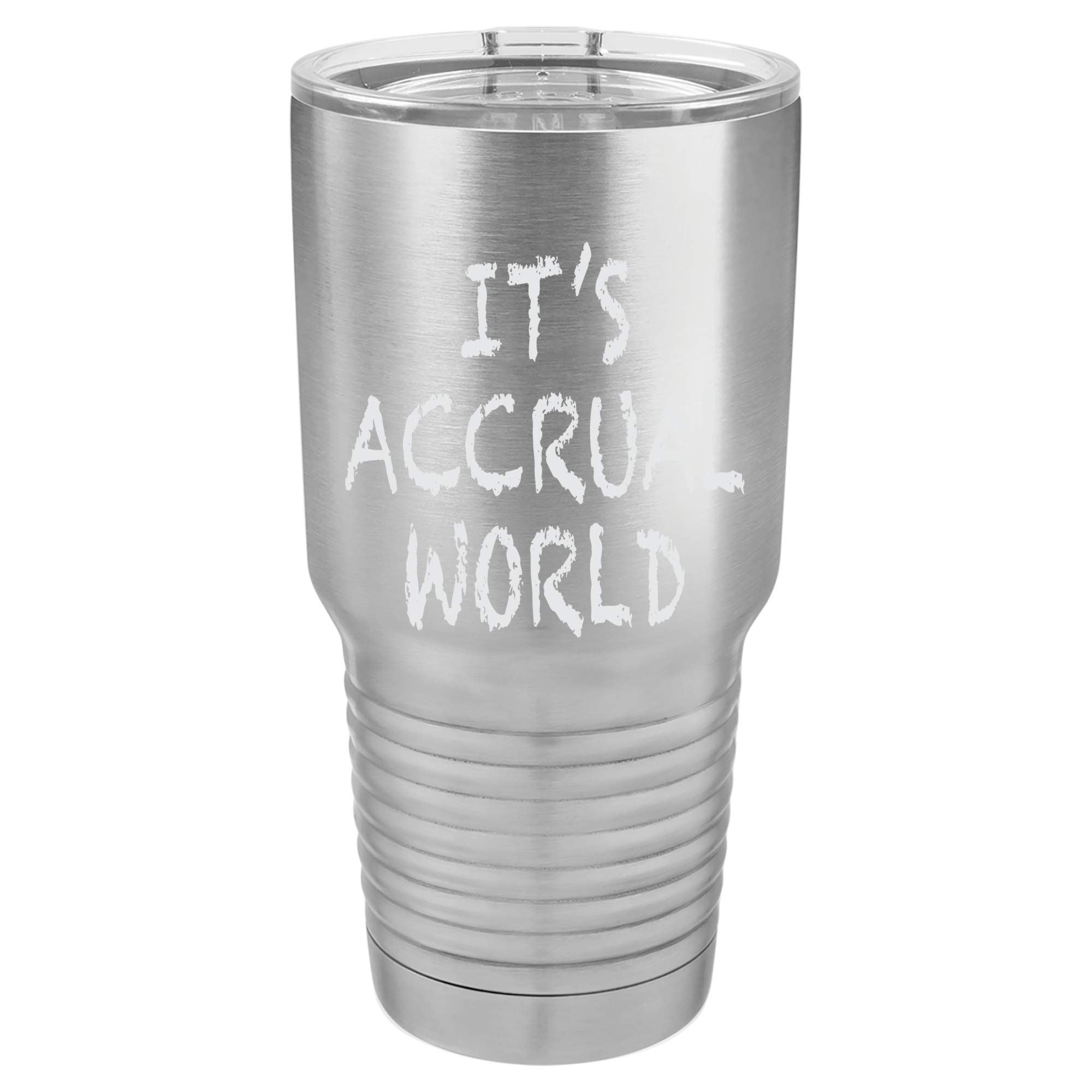 Funny Accounting Design 'It's Accrual World' 30oz Stainless Steel Vacuum Insulated Travel Tumbler - Perfect for Accountants, Office Workers & Coffee Lovers