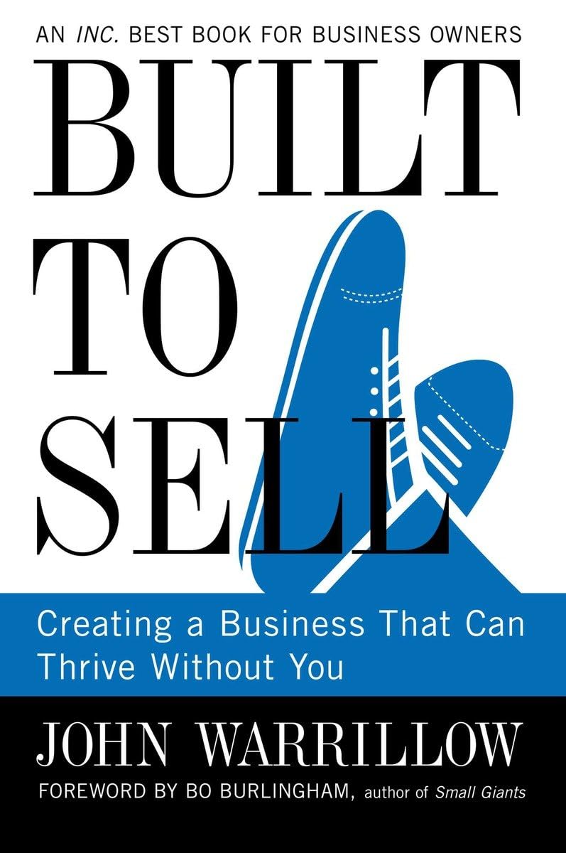 Built to Sell: How to Create a Profitable & Scalable Business That Thrives Without You | Entrepreneur Guide for Passive Income & Business Exit Strategy