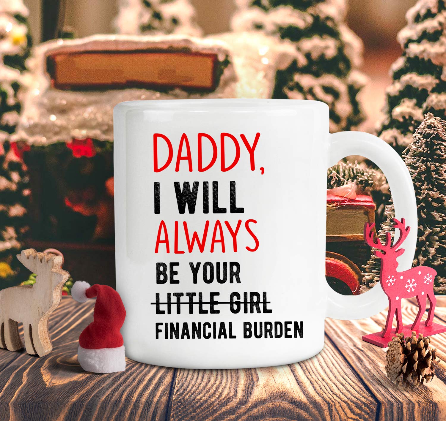 Funny Daddy I Will Always Be Your Little Girl Financial Burden Coffee Mug - Perfect Christmas & New Year Gift for Dad, Unique Father's Day Present from Daughter - Great for Office, Home & Special Occasions