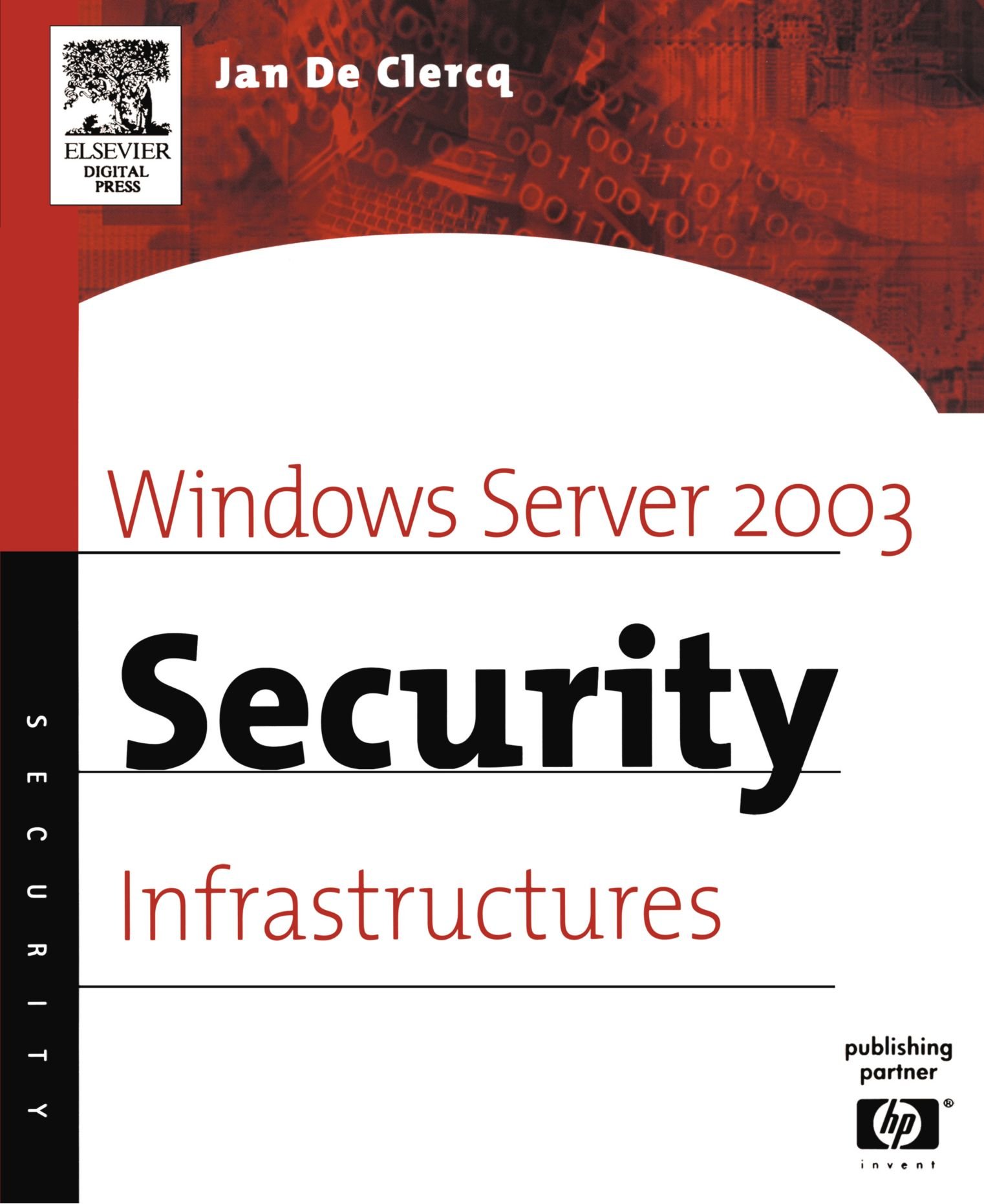 Windows Server 2003 Security Infrastructures: Core Security Features (HP Technologies) - Enterprise Server Protection & Network Security Solutions for Business IT Infrastructure