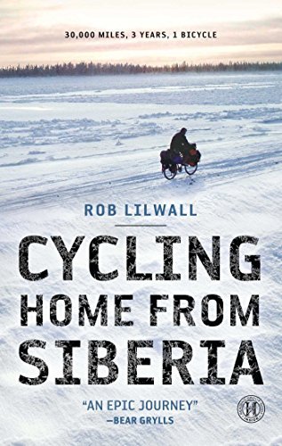 Cycling Home from Siberia: 30,000 Miles, 3 Years, 1 Bicycle - Inspirational Travel Memoir & Adventure Story for Outdoor Enthusiasts | Perfect for Road Trip Lovers, Biking Adventures & Travel Inspiration