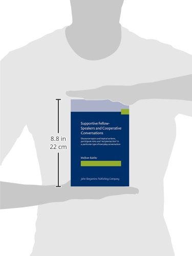Supportive Fellow-Speakers & Cooperative Conversations: Discourse Topics, Participant Roles & Recipient Actions in Everyday Dialogue | Ideal for Linguistics Research, Communication Studies & Social Interaction Analysis