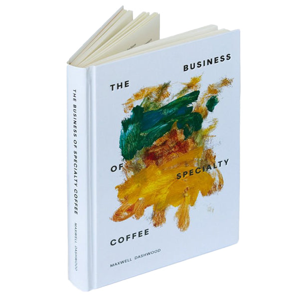 The Business of Specialty Coffee: Expert Guide by Maxwell Dashwood | Coffee Shop & Roastery Success Tips