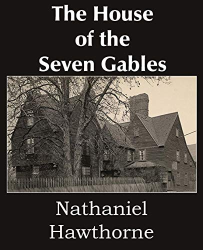 The House of the Seven Gables by Nathaniel Hawthorne - Classic American Gothic Novel | Perfect for Book Clubs, Literature Studies & Historical Fiction Lovers