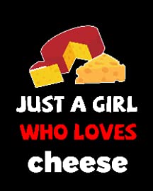 Just a Girl Who Loves Cheese Black