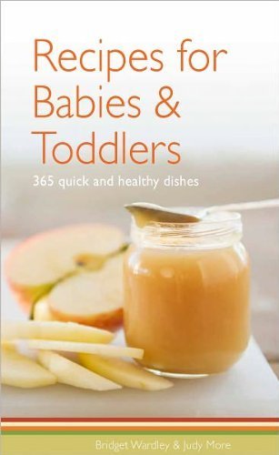 365 Quick & Healthy Baby & Toddler Recipes - Easy Meals for Infants & Kids | Perfect for Busy Parents & Homemade Baby Food Prep