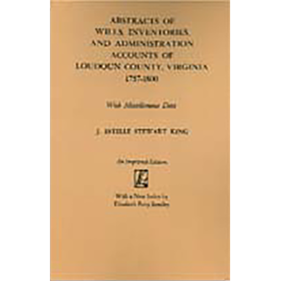 Abstracts of Wills, Inventories & Administration Accounts - Loudoun County Virginia 1757-1800 Genealogy Records | Perfect for Historical Research & Family Tree Documentation