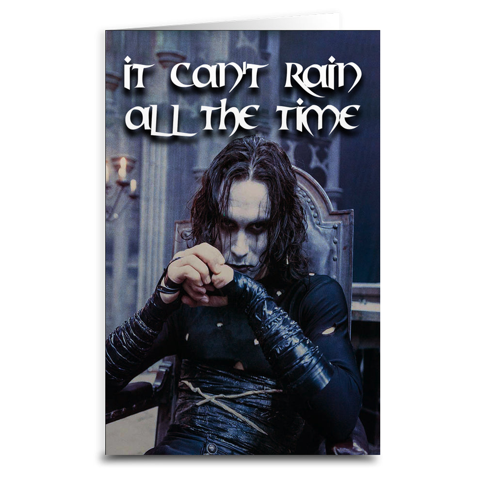 The Crow - It Can't Rain All the Time Greeting Card - Gothic Dark Fantasy Movie Quote - Perfect for Fans, Collectors & Special Occasions