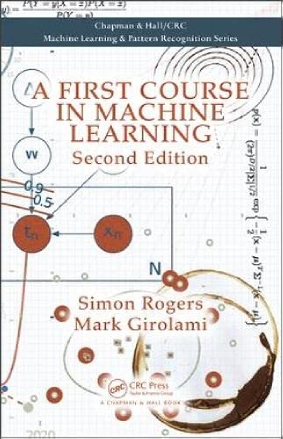 A First Course in Machine Learning - Chapman & Hall/CRC Machine Learning & Pattern Recognition Textbook | Learn AI Fundamentals for Beginners | Perfect for Students, Researchers & Data Scientists
