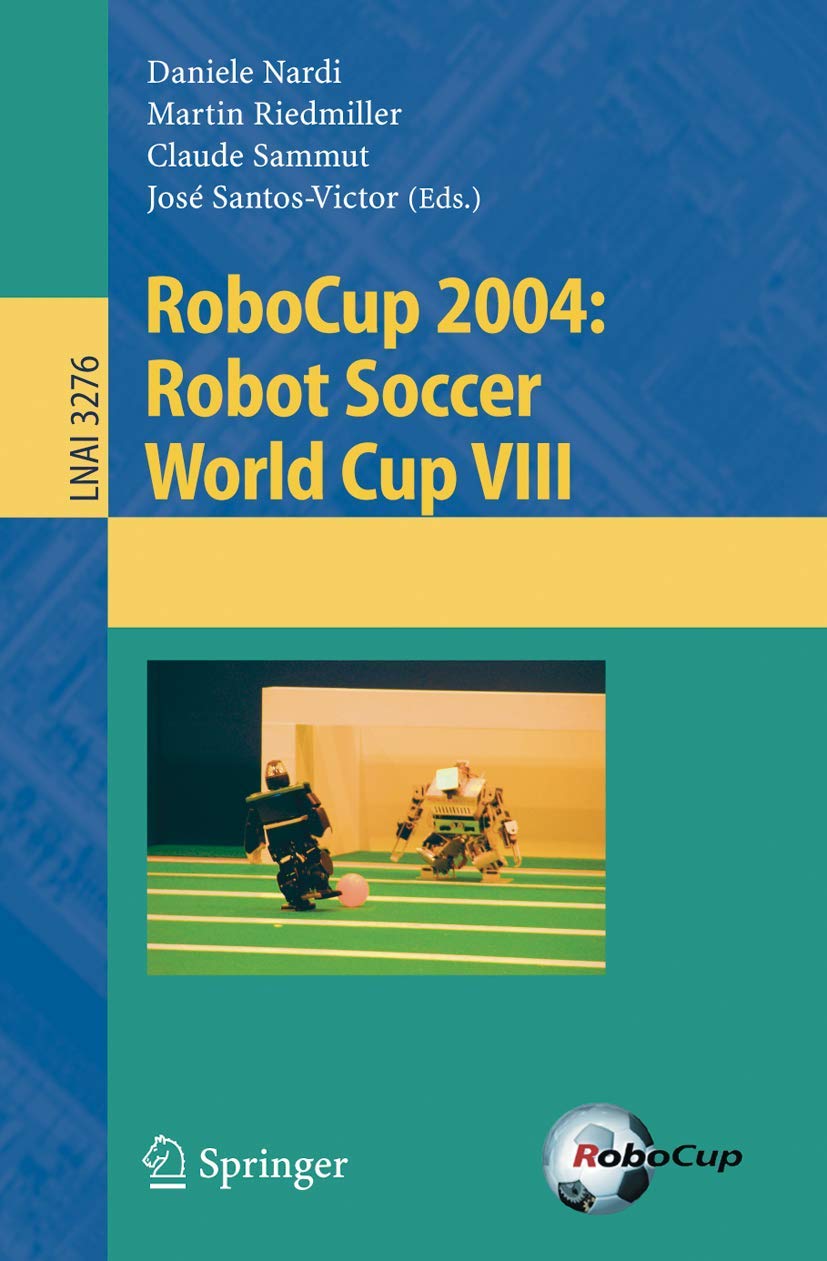 RoboCup 2004: Robot Soccer World Cup VIII - Computer Science Lecture Notes 3276 | Robotics Competition, AI Research & STEM Education Resource