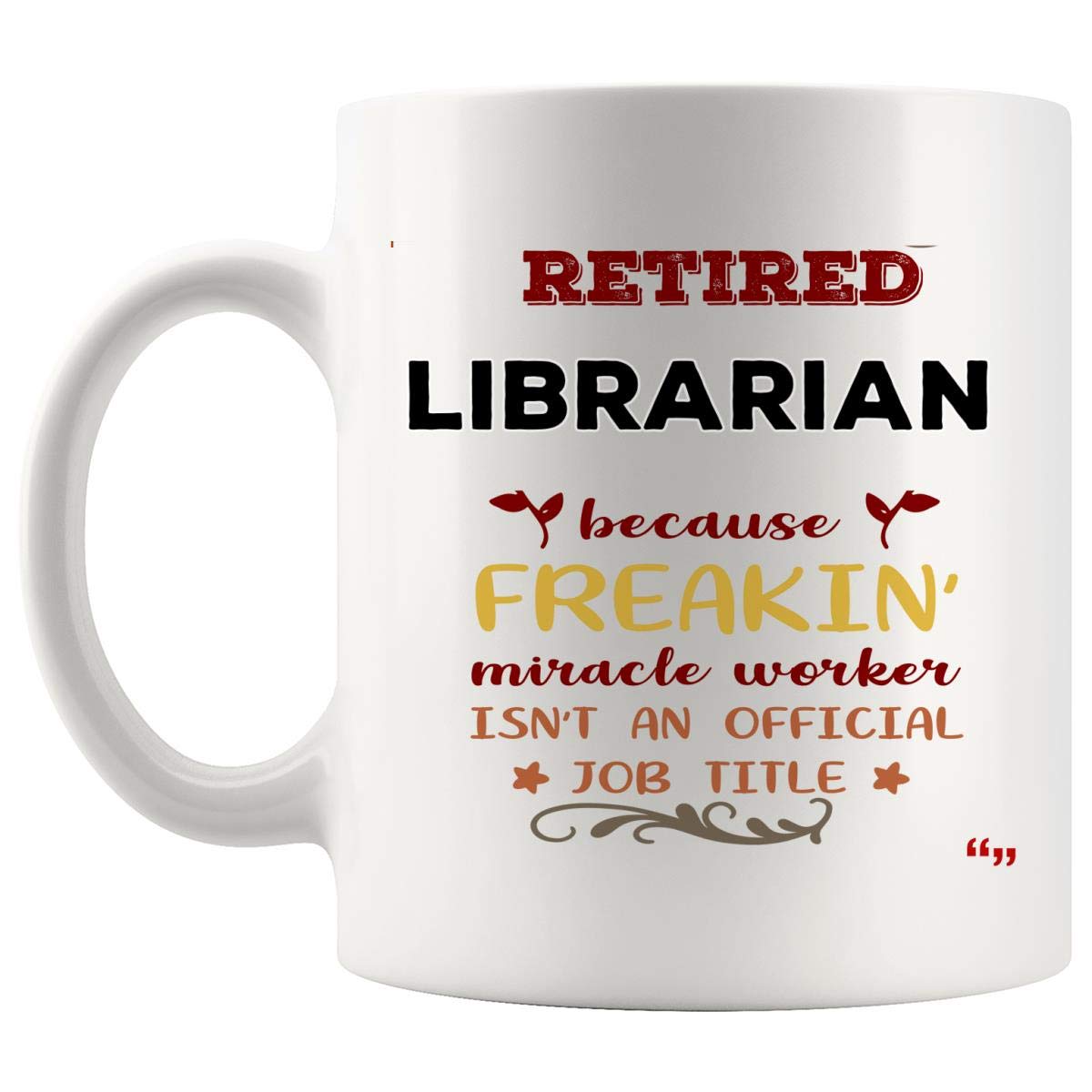 Best Retirement Gift Coffee Mug for Librarians - Funny Proud Retired Librarian Cup for Men & Women - Perfect Retirement Party Gift for School Library Archivists & Bookkeepers - Great for Office Use, Home Coffee Breaks & Retirement Celebrations