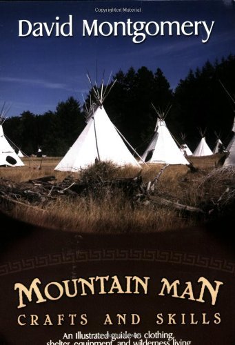 Mountain Man Crafts and Skills - Essential Outdoor Survival Techniques for Camping, Hiking & Wilderness Adventures