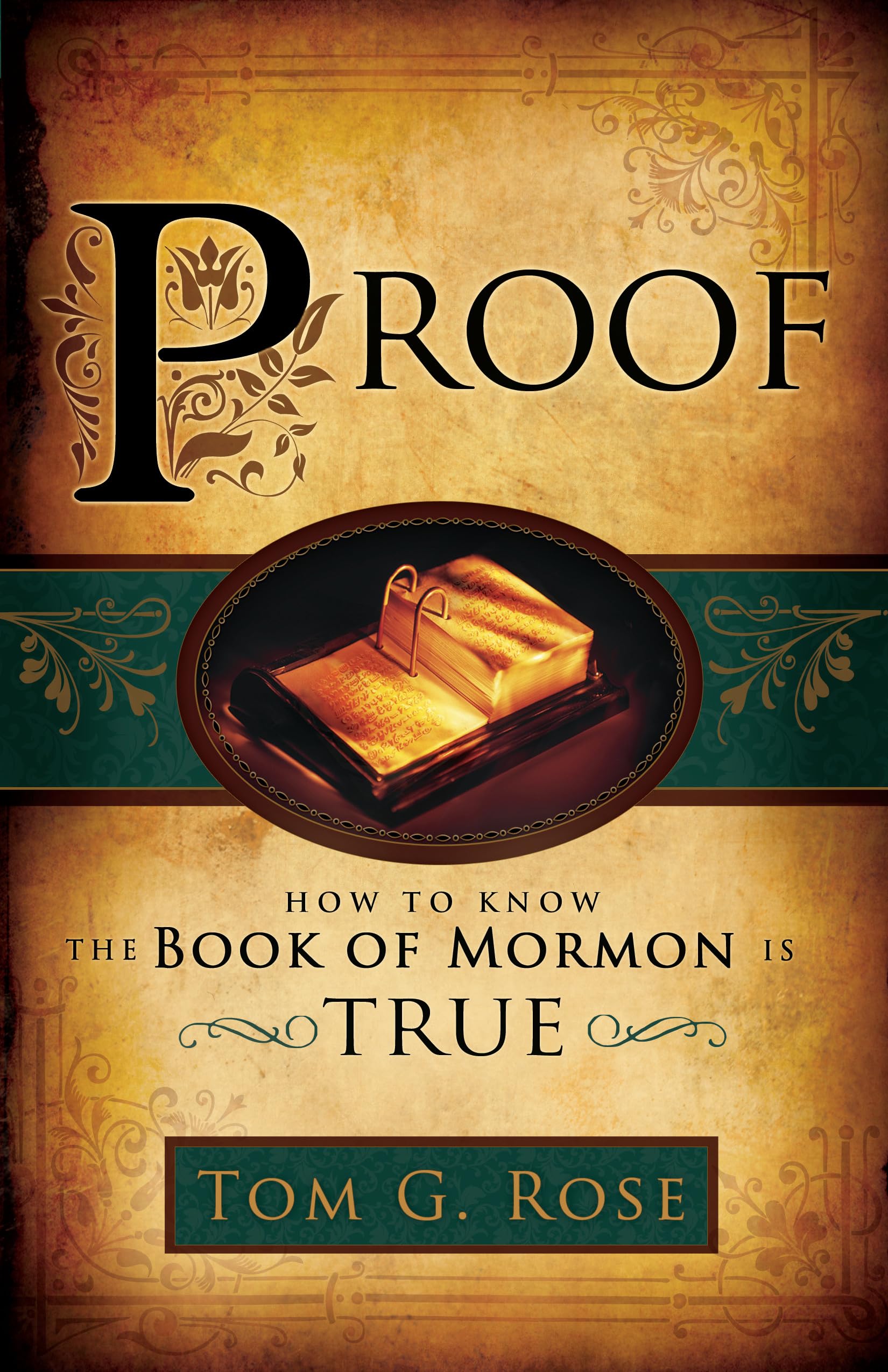 Proof: How to Know the Book of Mormon is True by Tom G. Rose - Paperback Edition | Religious Study, LDS Faith Exploration & Spiritual Growth Resource