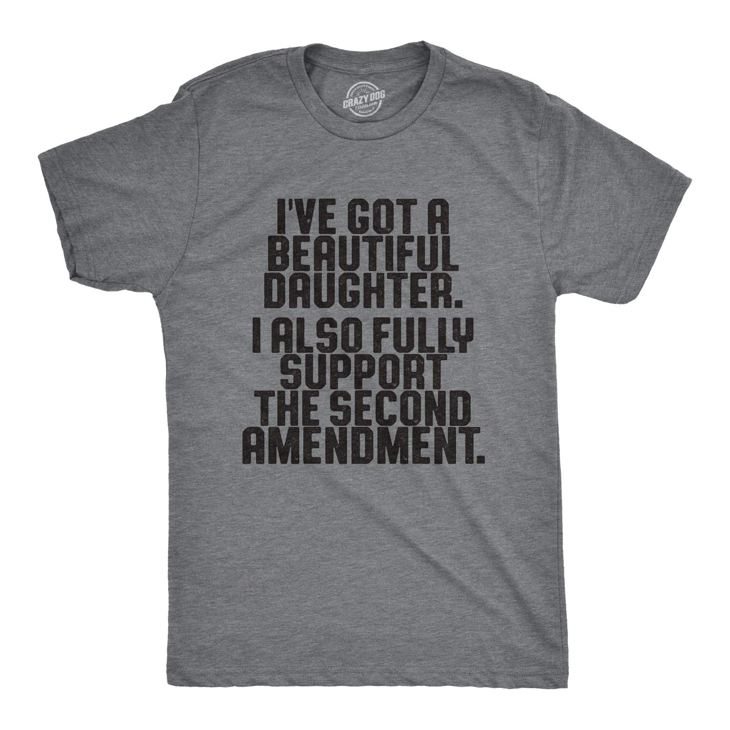 Crazy Dog T-Shirts for Men - 'I've Got a Beautiful Daughter & Fully Support the 2nd Amendment' Graphic Tee - Perfect for Father's Day, Gun Rights Events & Patriotic Outfits