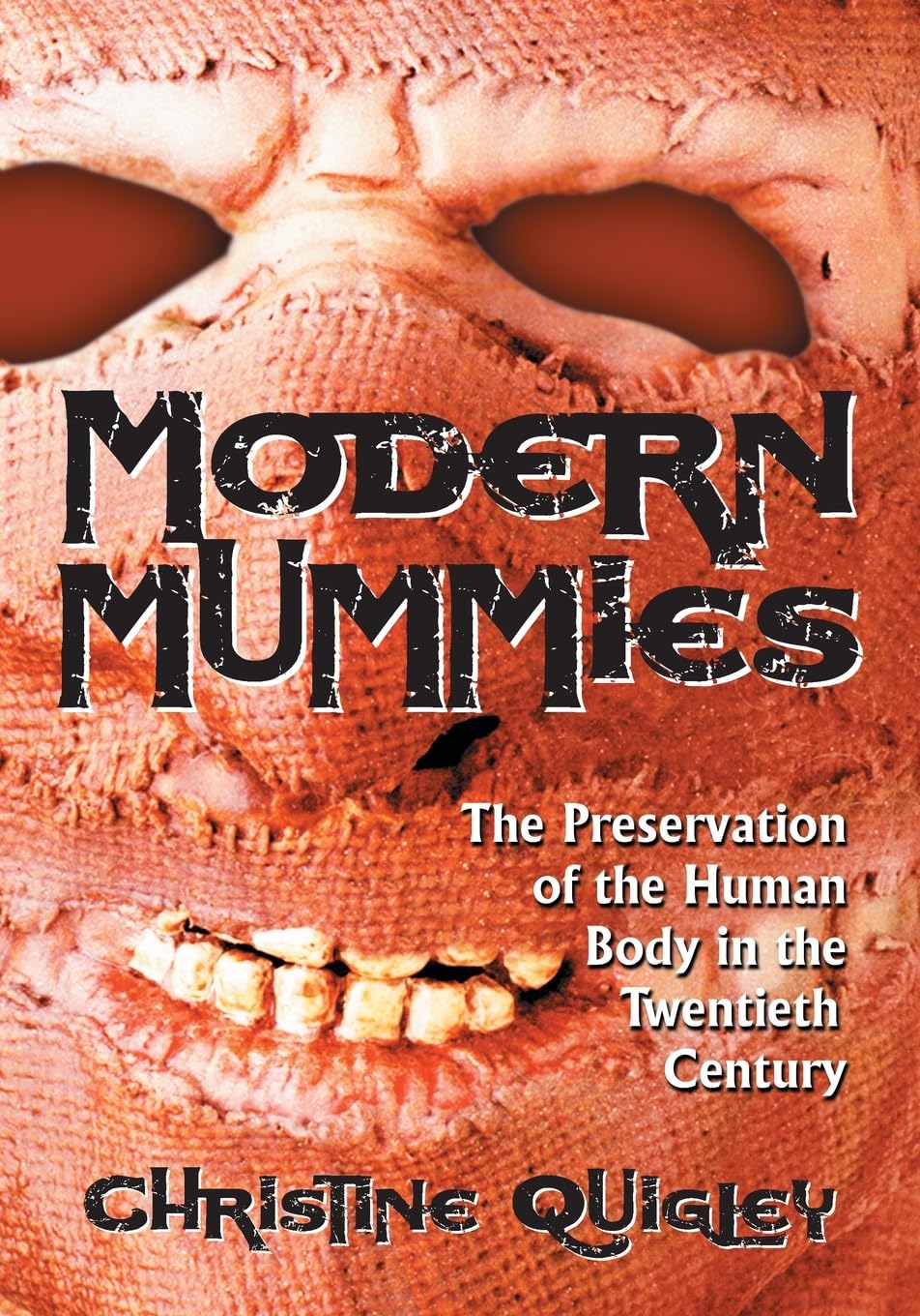 Modern Mummies: 20th Century Human Body Preservation Techniques & History | Perfect for Anthropology Studies, Museum Exhibits, and Academic Research