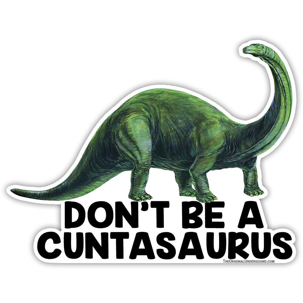 Funny Don't Be a Cuntasaurus Sticker - Sarcastic Humor Decal for Laptops, Water Bottles & Gifts - Perfect for Office, Home & Personal Use