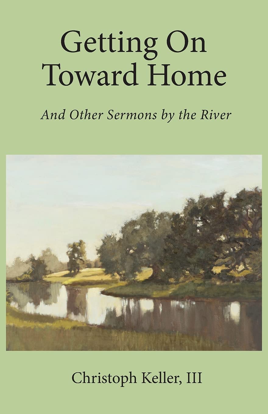 Getting on Toward Home: And Other Sermons by the River - Inspirational Christian Book for Spiritual Growth, Bible Study & Church Sermons - Perfect for Pastors, Ministers & Faith-Based Readers